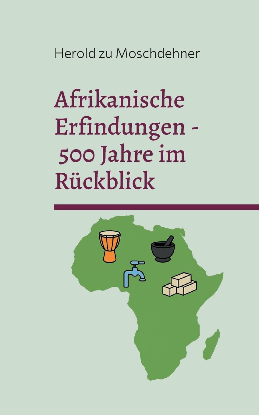 Afrikanische Erfindungen - 500 Jahre im Rückblick Politics & History