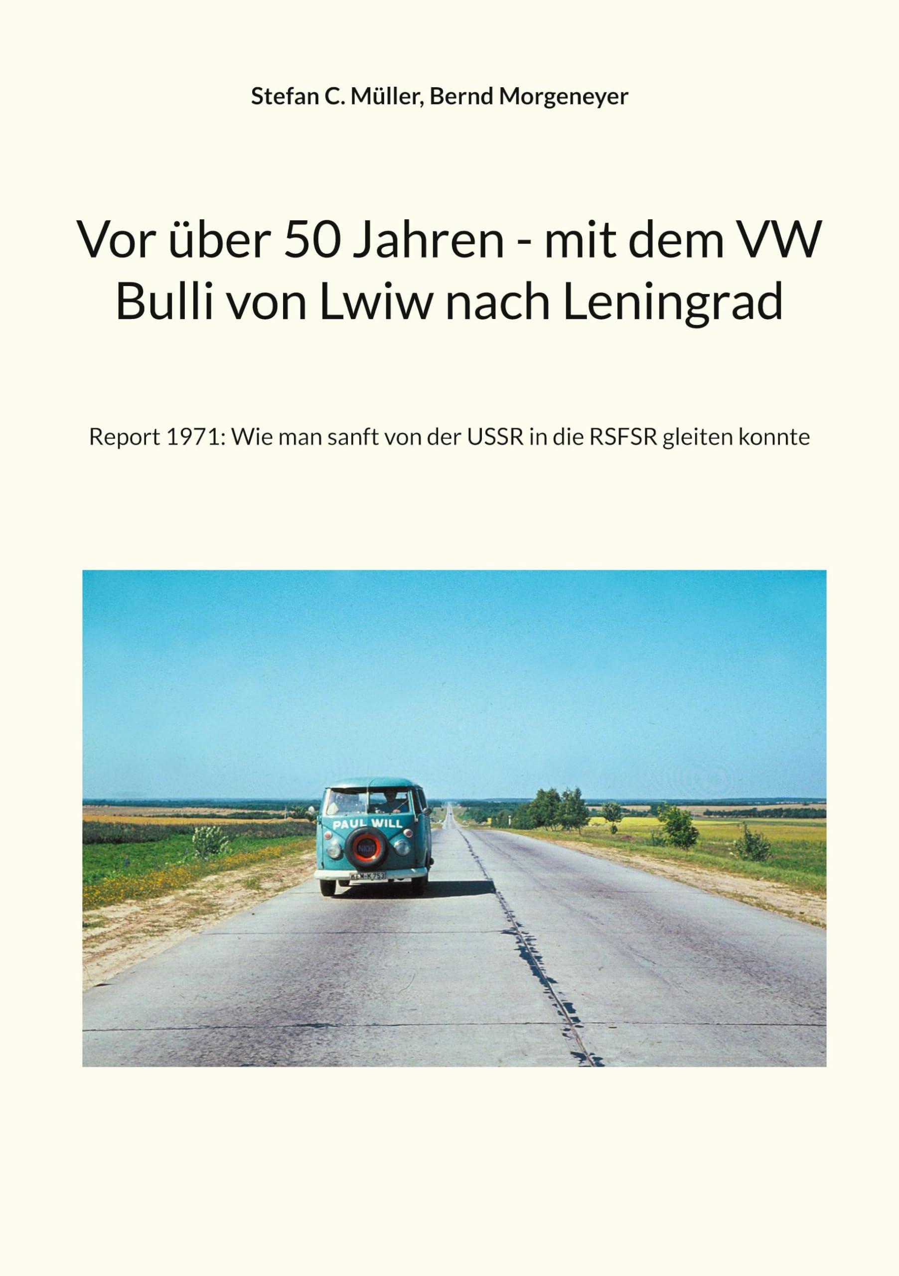 Vor über 50 Jahren - mit dem VW Bulli von Lwiw nach Leningrad: Report 1971: Wie man sanft von der USSR in die RSFSR gleiten konnte Leisure, Home & Garden