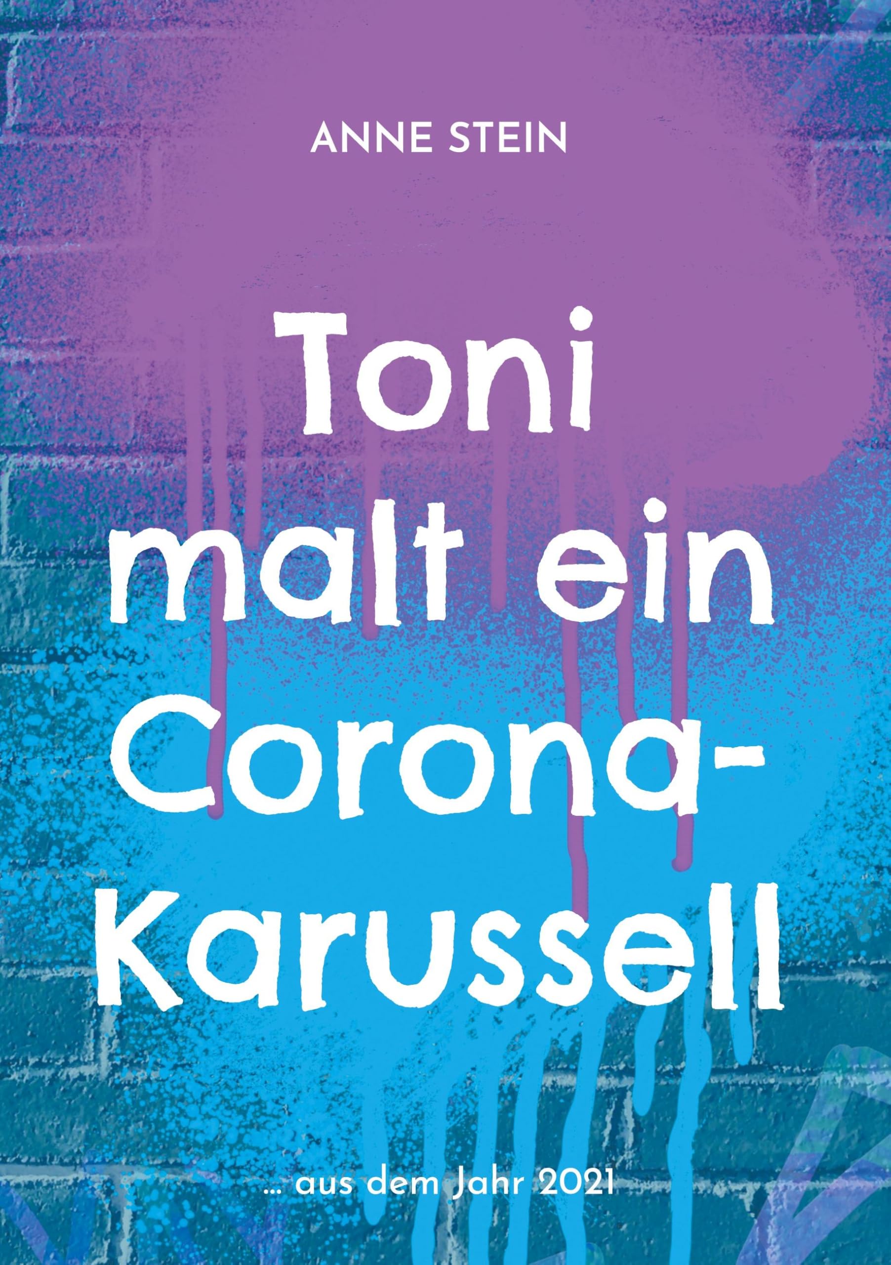 Toni malt ein Corona-Karussell: ... aus dem Jahr 2021 Novels & Short Stories