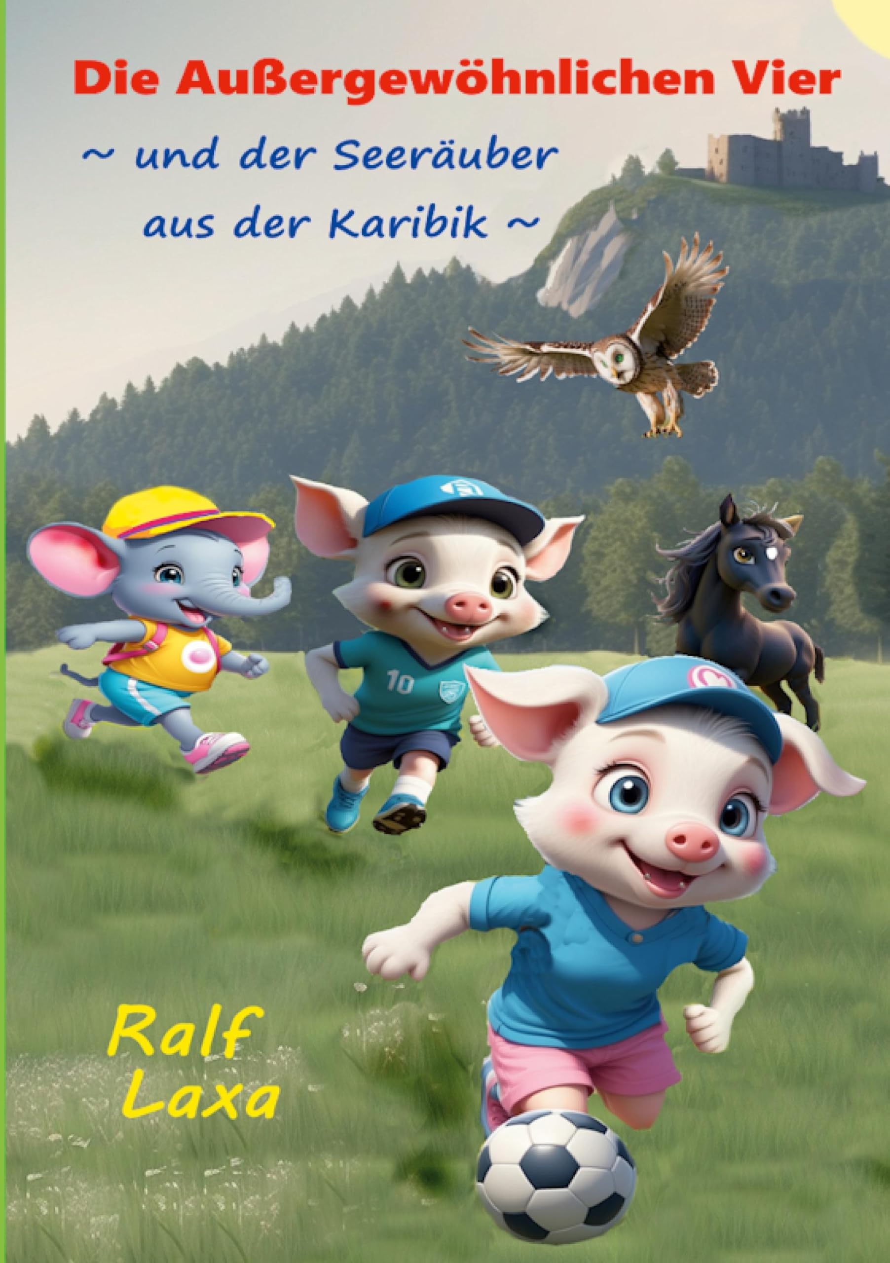Die Außergewöhnlichen Vier und der Seeräuber aus der Karibik: Eine glückliche, spannende, von verschiedenen kleinen Abenteuern durchzogene Geschichte vierer Freunde. Novels & Short Stories