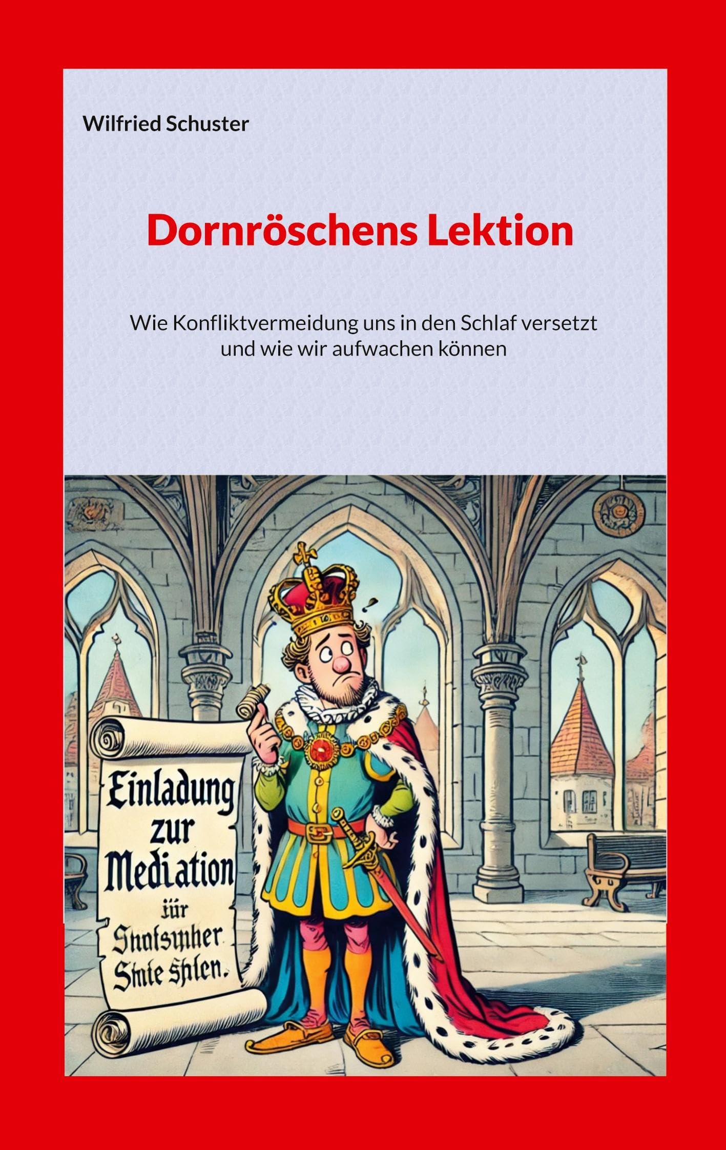 Dornröschens Lektion: Wie Konfliktvermeidung uns in den Schlaf versetzt und wie wir aufwachen können Books