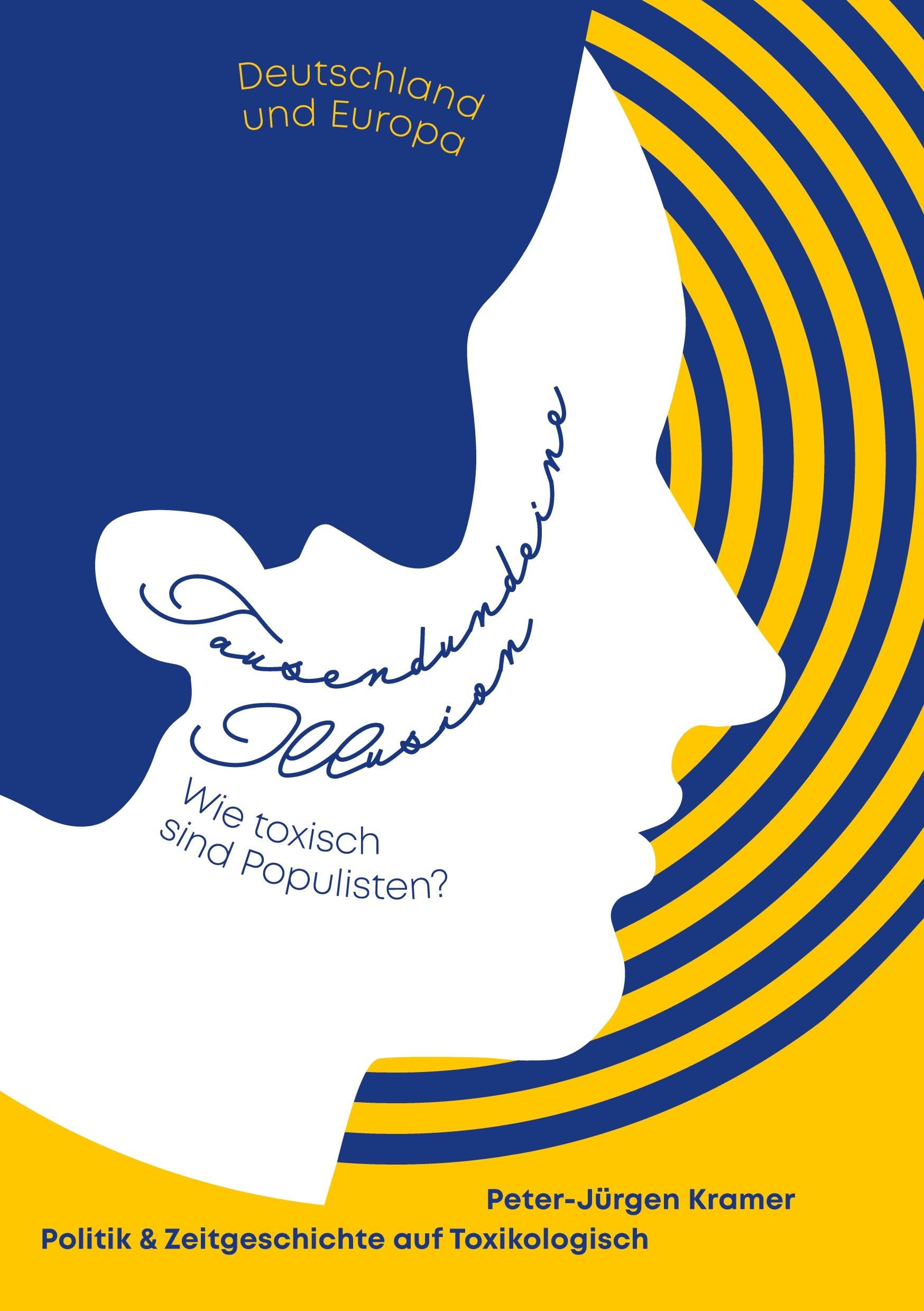 Tausendundeine Illusion: Deutschland und Europa, Wie toxisch sind Populisten? Politik und Zeitgeschichte auf Toxikologisch Law