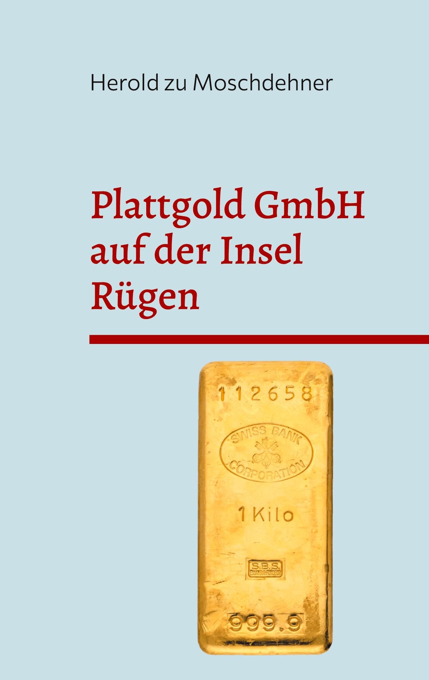 Plattgold GmbH auf der Insel Rügen: Frei nach dem PIM Gold Skandal Contemporary literature
