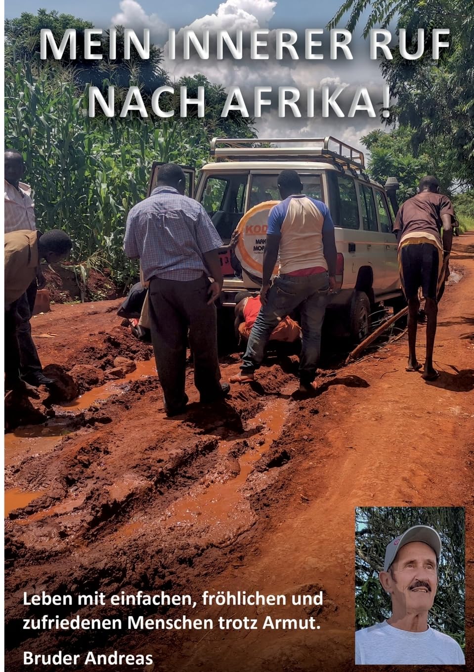 Mein innerer Ruf nach Afrika!: Leben mit einfachen, fröhlichen und zufriedenen Menschen trotz Armut Art & Literature