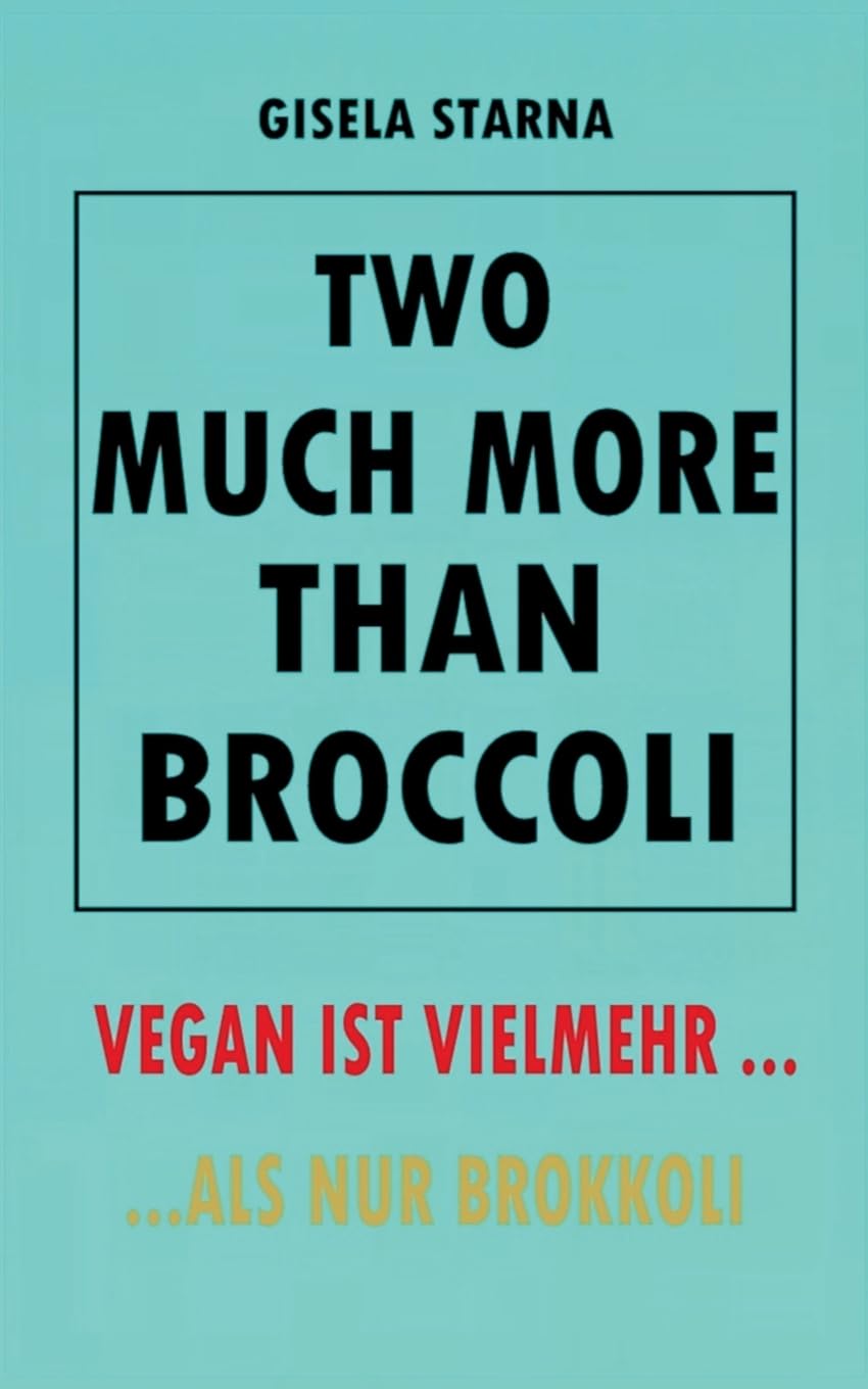 Two much more than broccoli: VEGAN IST VIELMEHR ... ALS NUR BROKKOLI Health, Nutrition & Fitness