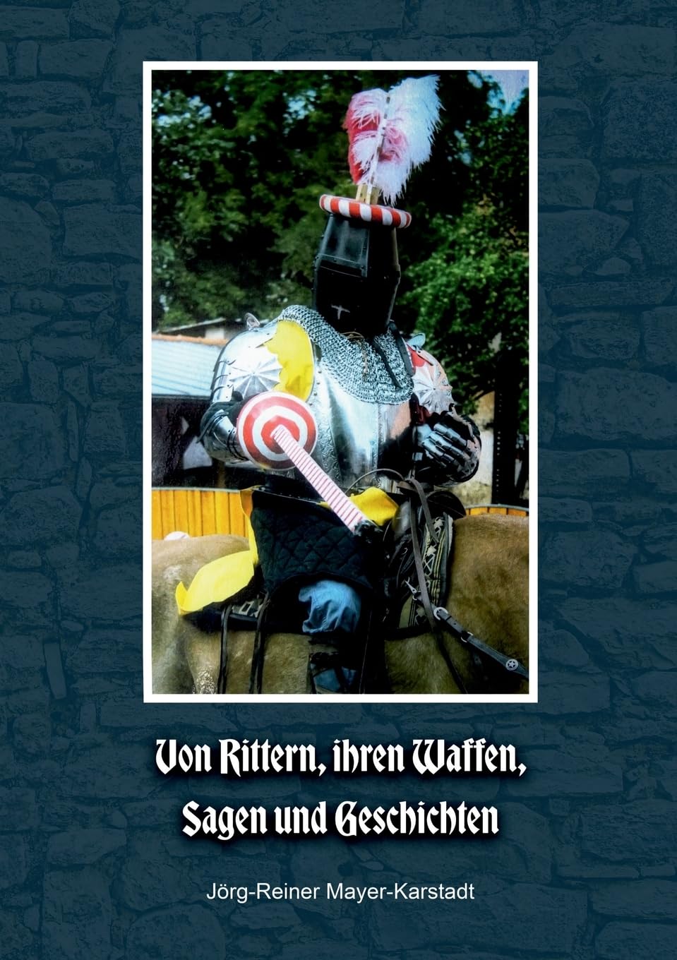 Von Rittern, ihren Waffen, Sagen und Geschichten Fairy Tales & Legends