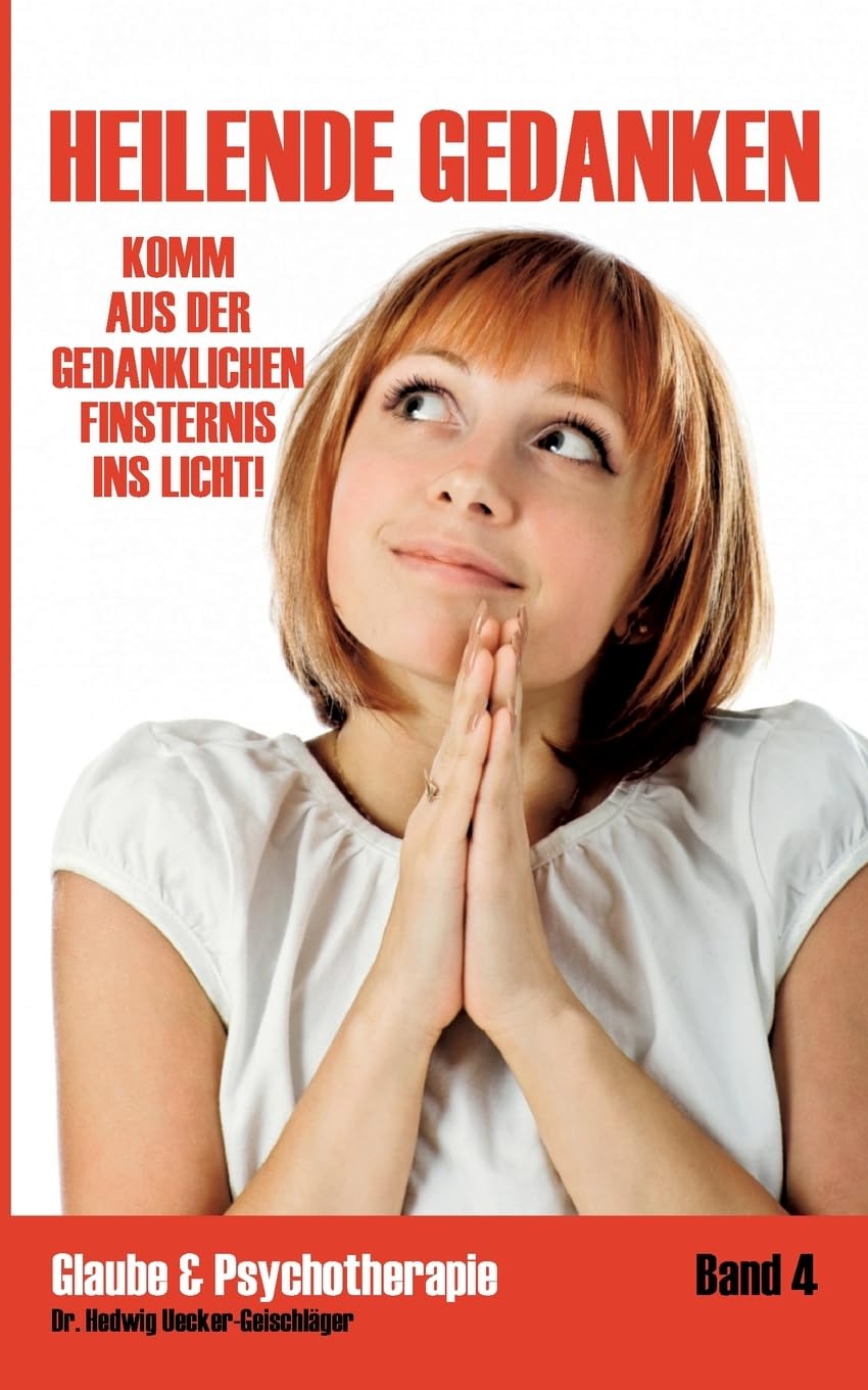 Heilende Gedanken: Komm aus der gedanklichen Finsternis ins Licht (Glaube & Psychotherapie) Medicine