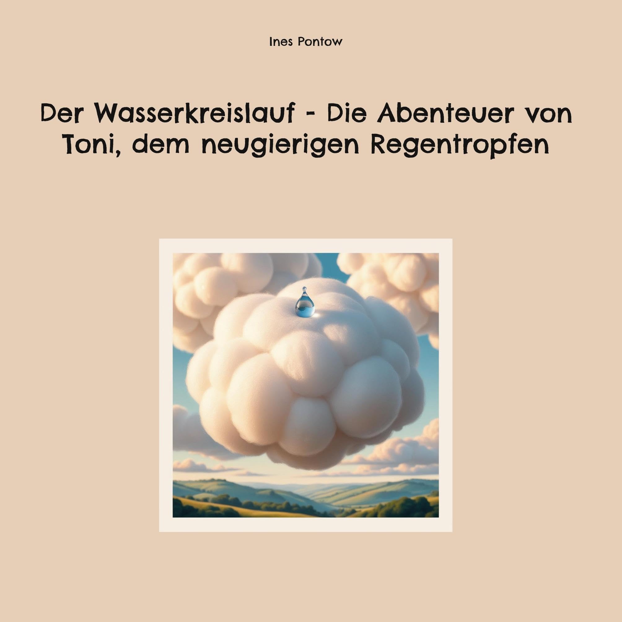Der Wasserkreislauf - Die Abenteuer von Toni, dem neugierigen Regentropfen Novels & Short Stories