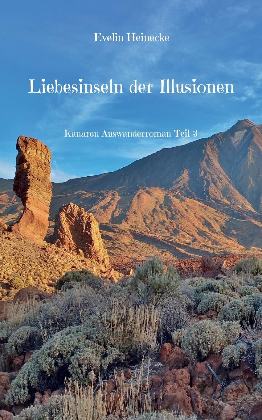 Liebesinseln der Illusionen: Kanaren Auswanderroman Teil 3 Contemporary literature