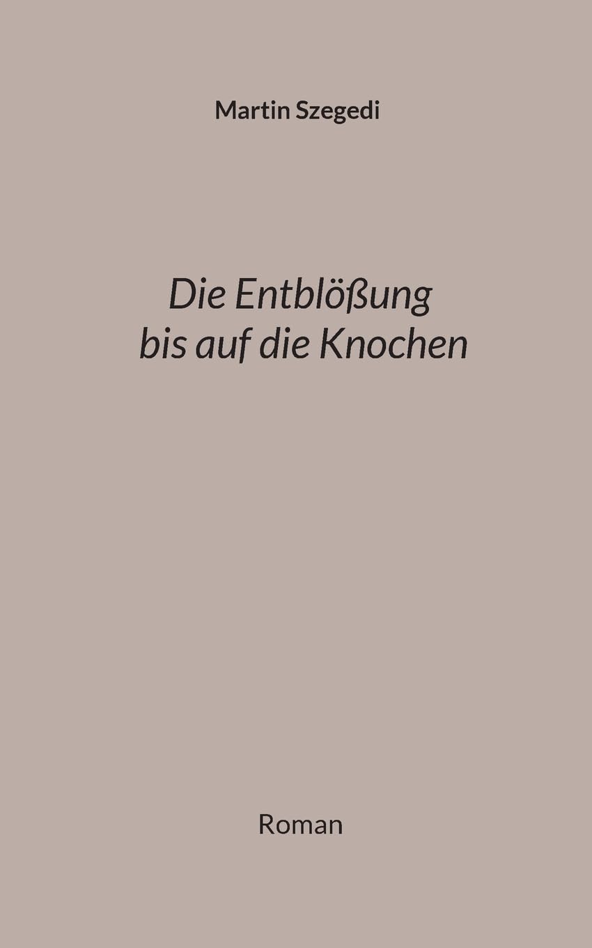 Die Entblößung bis auf die Knochen: Roman Personalities