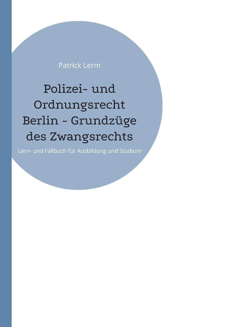 Polizei- und Ordnungsrecht Berlin - Grundzüge des Zwangsrechts Law
