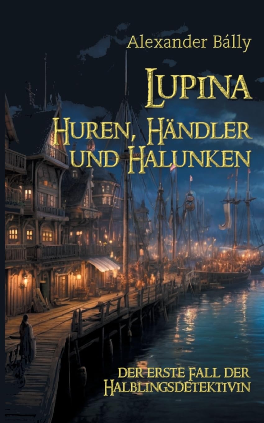 Lupina - Huren, Händler und Halunken: der erste Fall der Halblingsdetektivin Historical Fiction