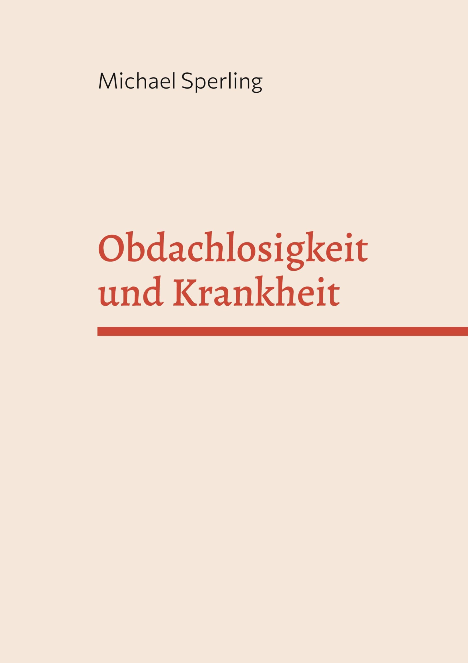 Obdachlosigkeit und Krankheit: Ergebnisse einer Untersuchung an obdachlosen Männern 1976-1977 Medicine