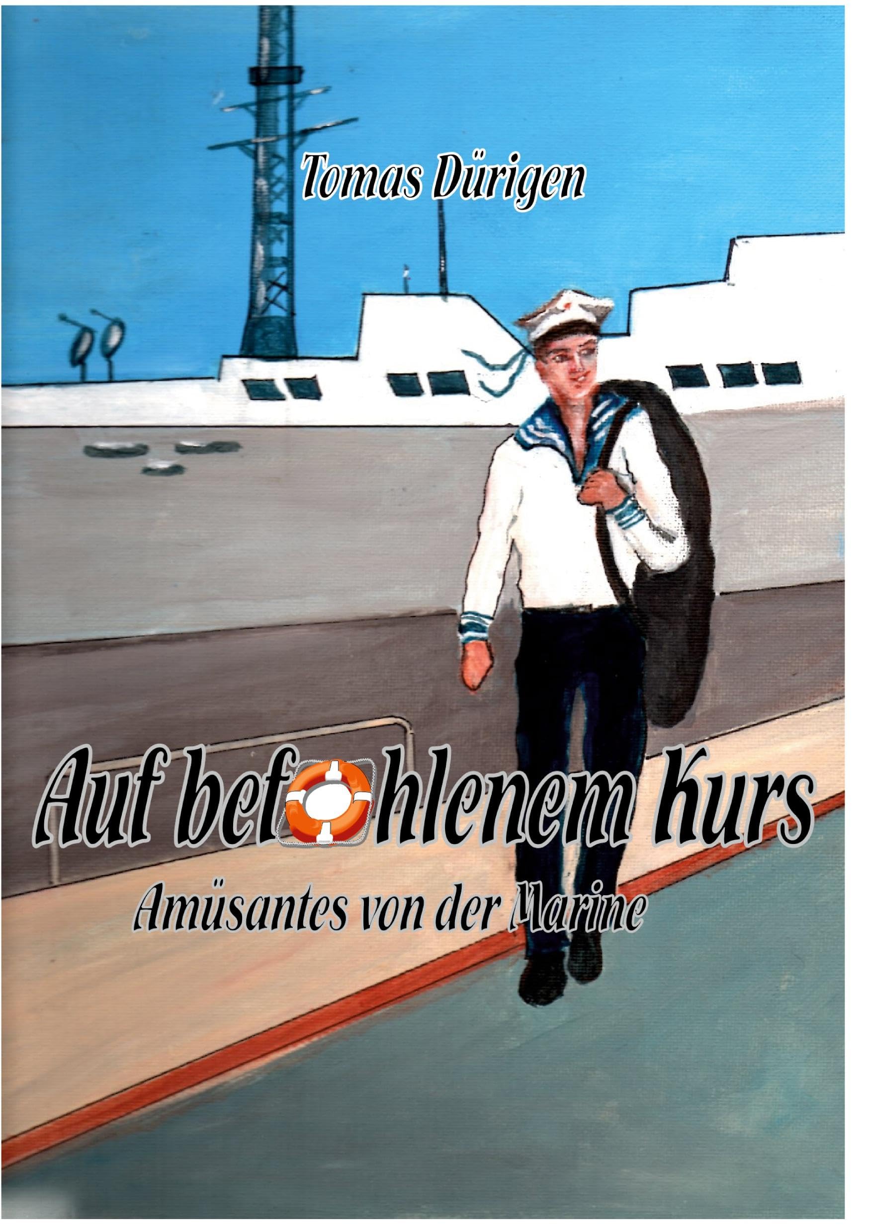 Auf befohlenem Kurs: Amüsantes von der Marine Humour & Satire