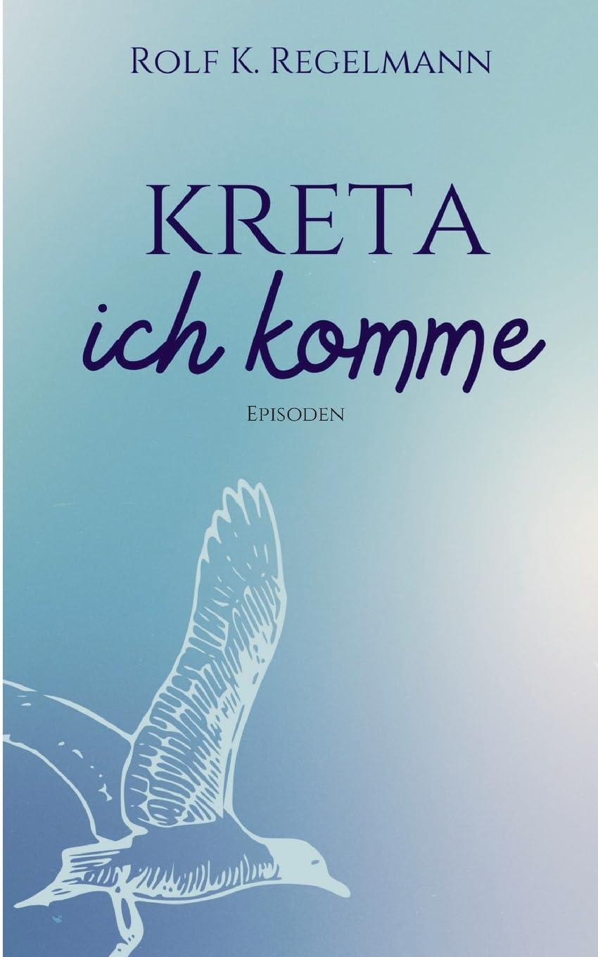 Kreta ich komme: Episoden Essays & Short Stories