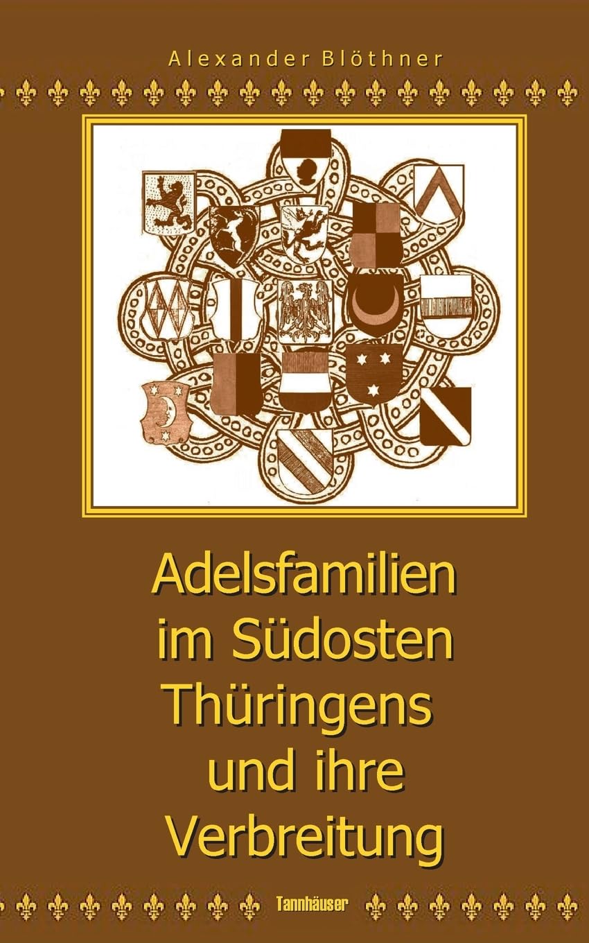 Adelsfamilien im Südosten Thüringens und ihre Verbreitung unter besonderer Berücksichtigung des Saale-Orla-Raumes: Reußenland - Neustädter Kreis - Schwarzburg-Rudolstadt Leisure, Home & Garden