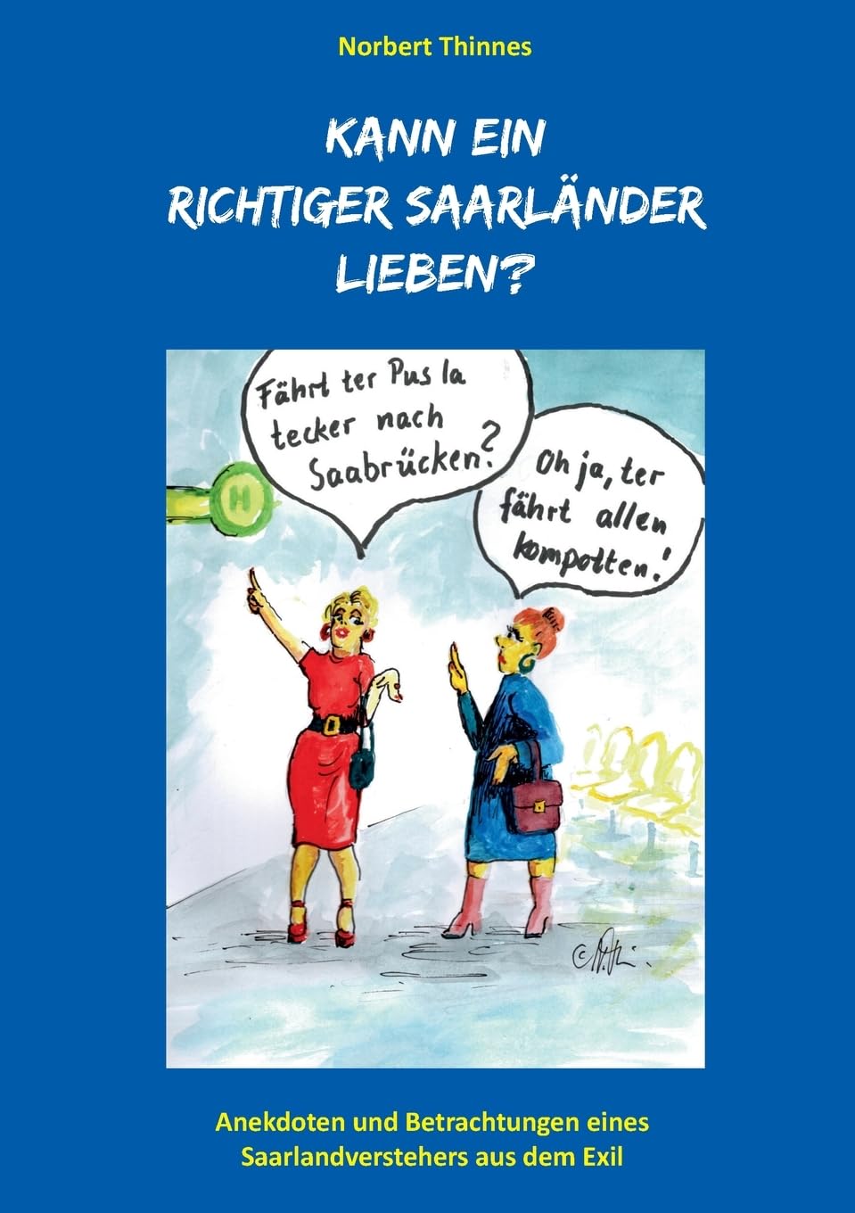 Kann ein richtiger Saarländer lieben?: Anekdoten und Betrachtungen eines Saarlandverstehers aus dem Exil Essays & Short Stories
