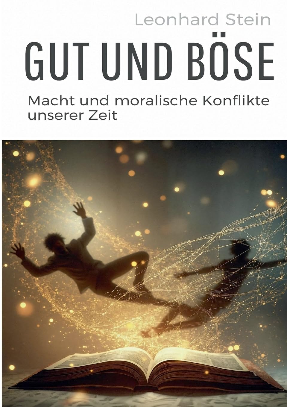 Gut und Böse: Macht und moralische Konflikte unserer Zeit Philosophy