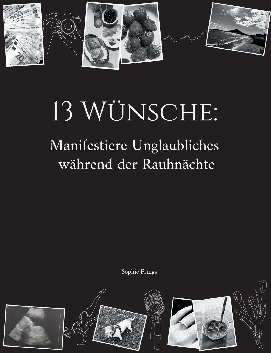 13 Wünsche: Manifestiere Unglaubliches während der Rauhnächte: Dein 5-Jahres-Workbook für deine Rauhnachts-Manifestationen - inkl. Coaching-Fragen, Anleitung & Workbook sowie Ritualmaterialien Business, Finance & Career