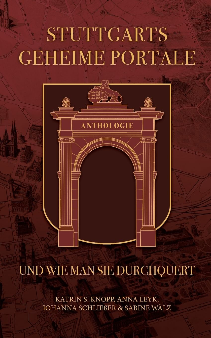 Stuttgarts geheime Portale und wie man sie durchquert Essays & Short Stories