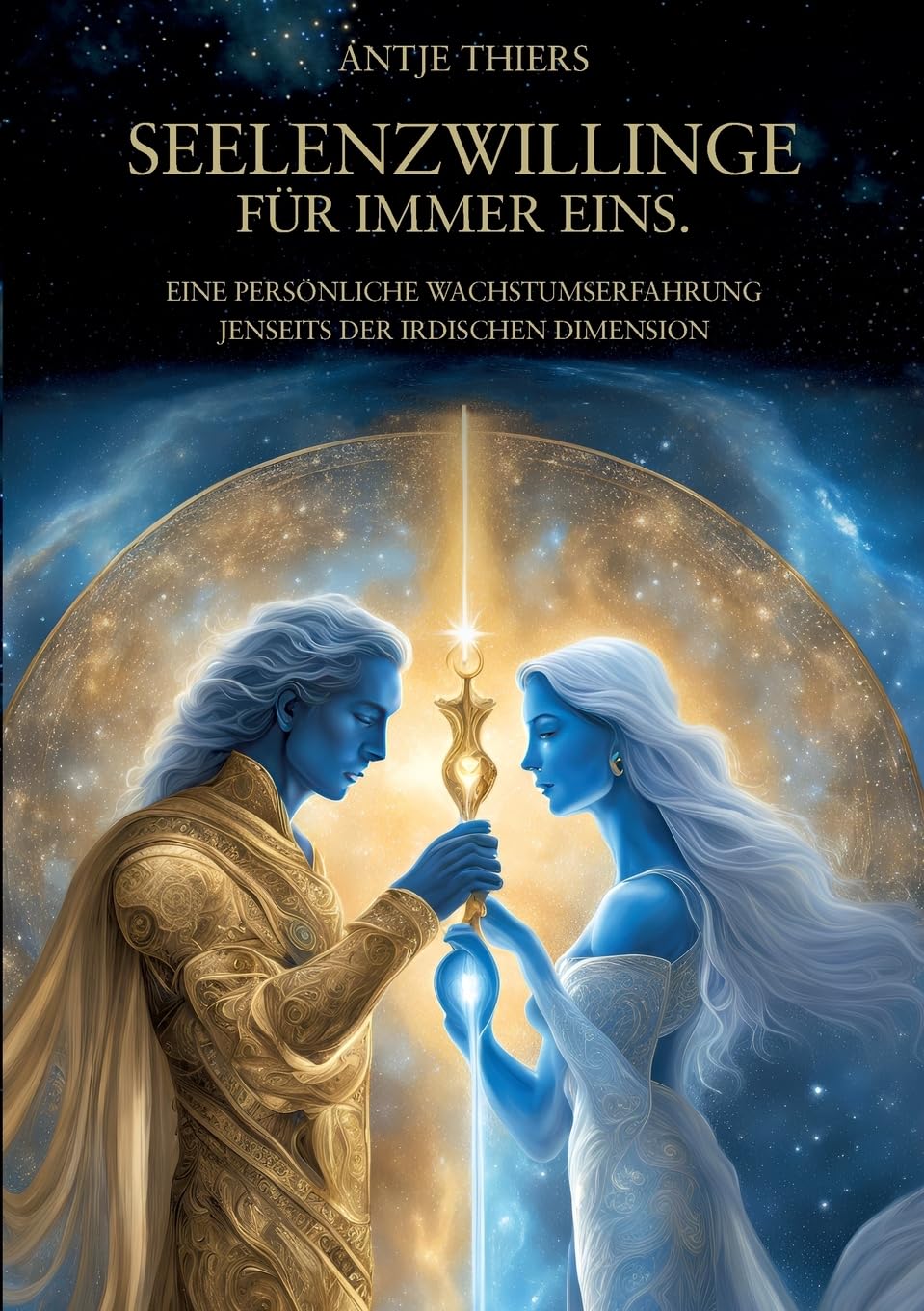 Seelenzwillinge - Für immer eins.: Eine persönliche Wachstumserfahrung jenseits der irdischen Dimension Religion & Esotericism