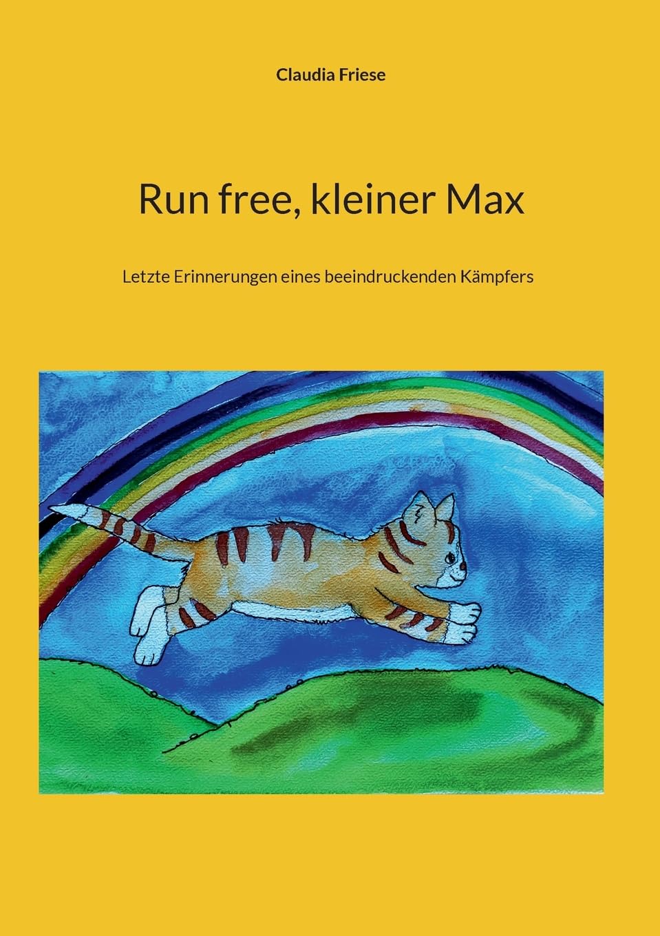 Run free, kleiner Max: Letzte Erinnerungen eines beeindruckenden Kämpfers Non-fiction
