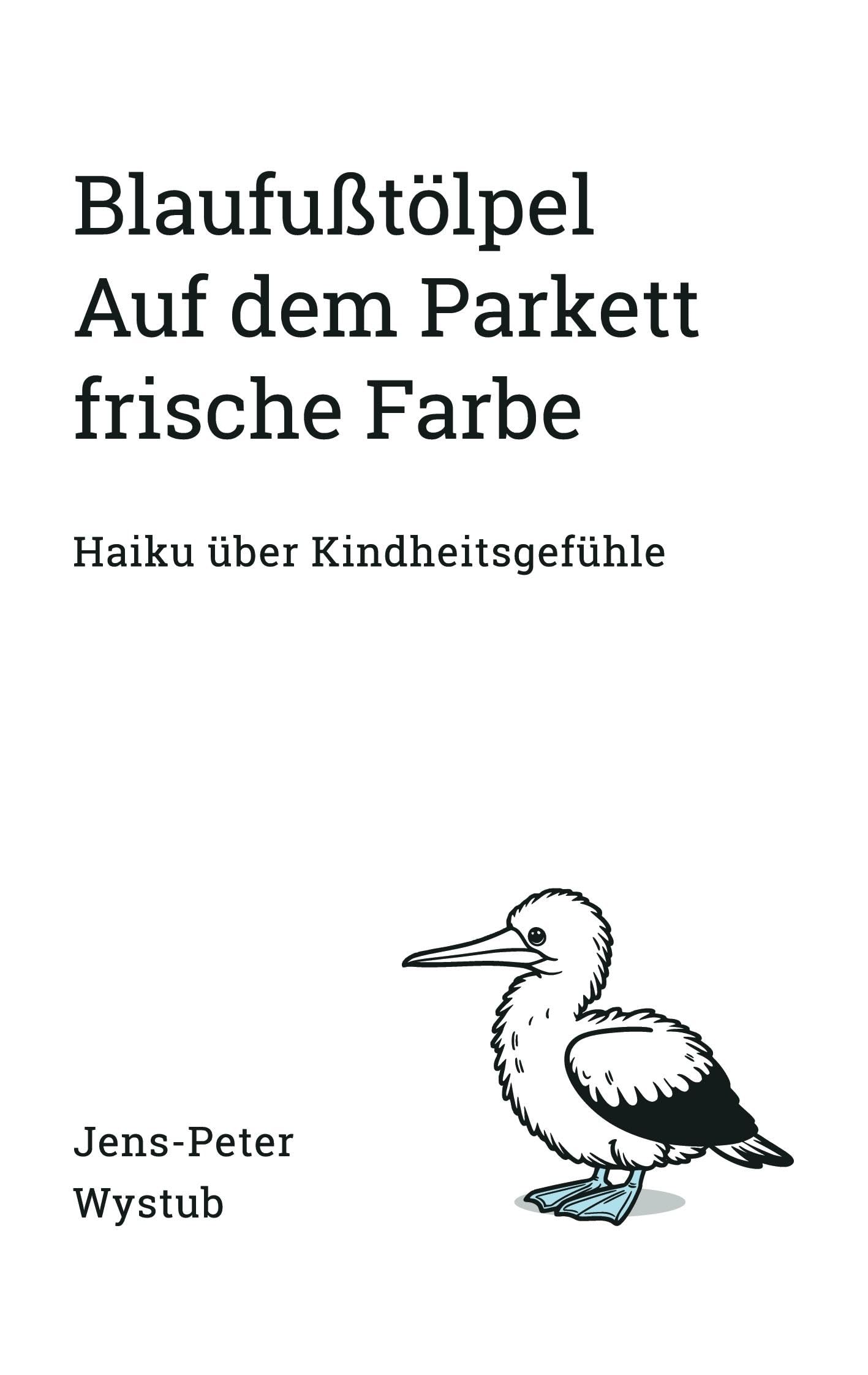 Blaufußtölpel Auf dem Parkett frische Farbe: Haiku über Kindheitsgefühle Poetry