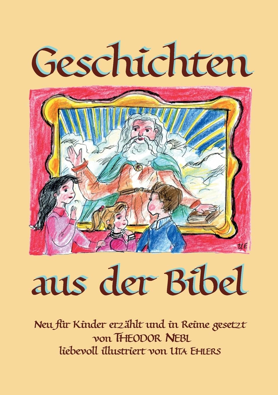 Geschichten aus der Bibel: Neu für Kinder erzählt und in Reime gesetzt. Politics & History