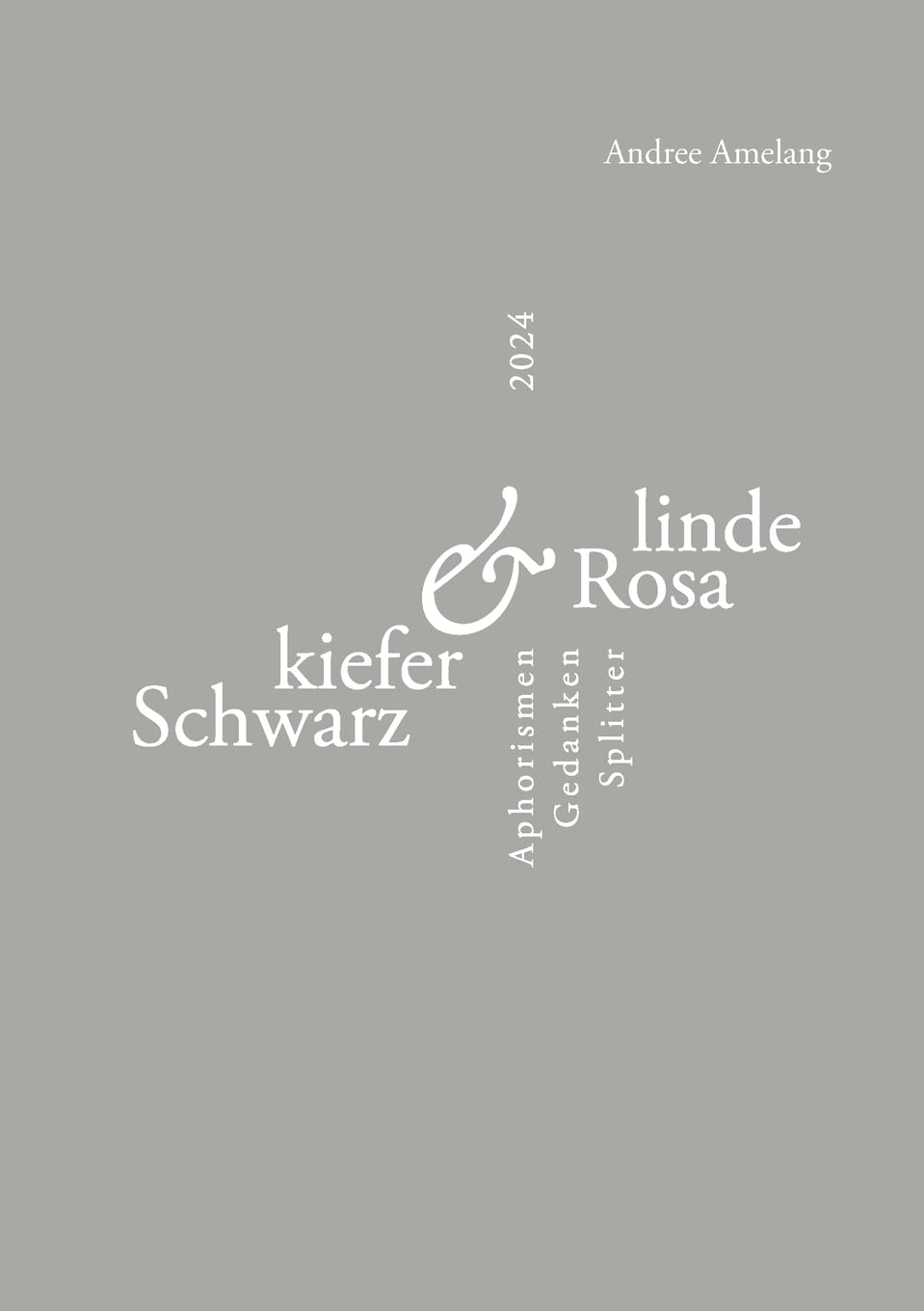 Schwarzkiefer und Rosalinde: Aphorismen · Gedanken · Splitter Poetry