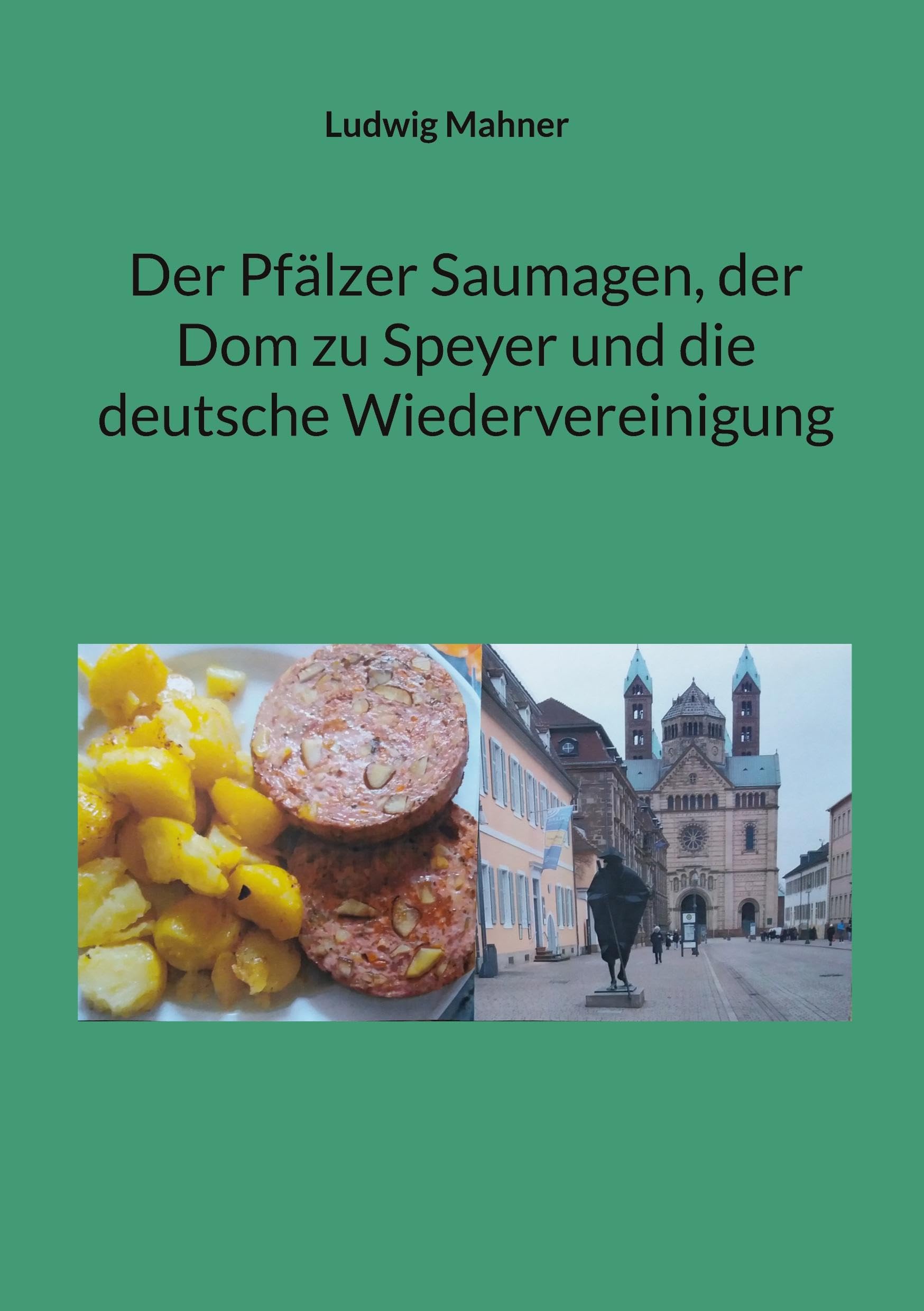 Der Pfälzer Saumagen, der Dom zu Speyer und die deutsche Wiedervereinigung Law