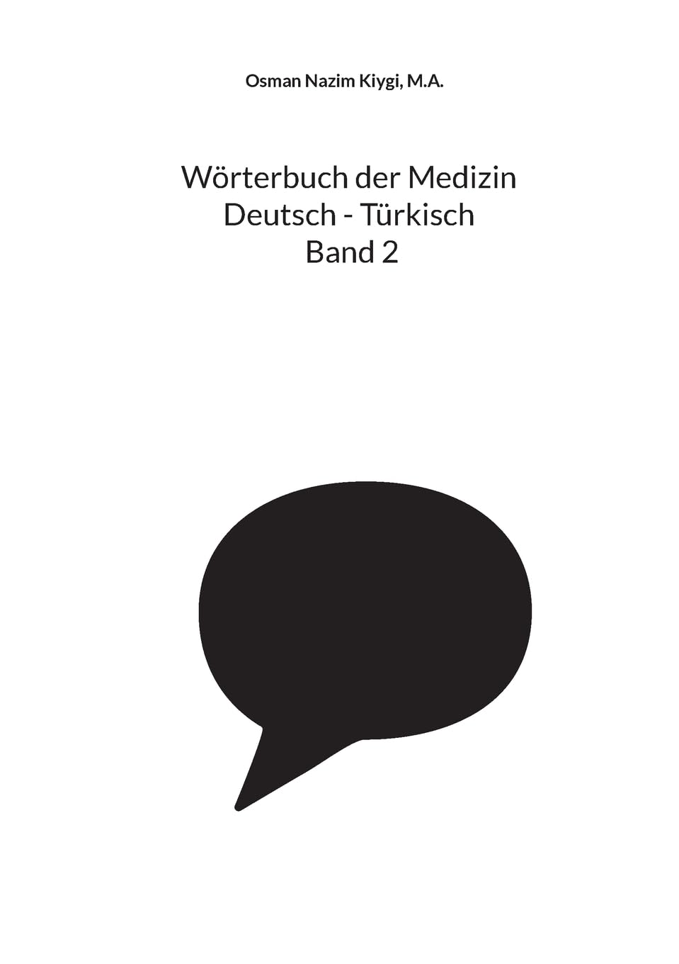 Wörterbuch der Medizin Deutsch - Türkisch Band 2 General education
