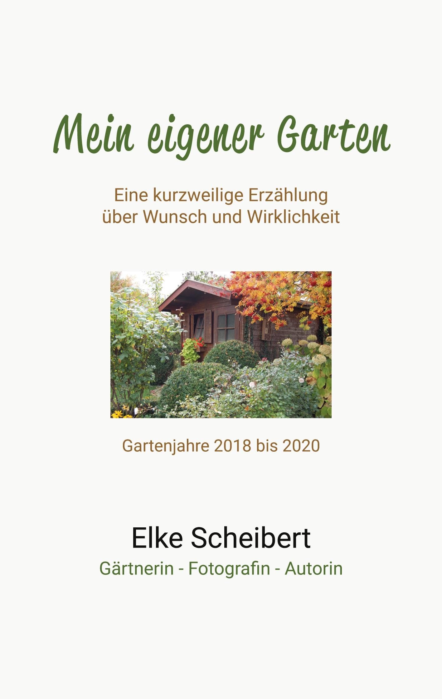 Mein eigener Garten - Eine kurzweilige Erzählung über Wunsch und Wirklichkeit.: Die ersten drei Jahre Essays & Short Stories