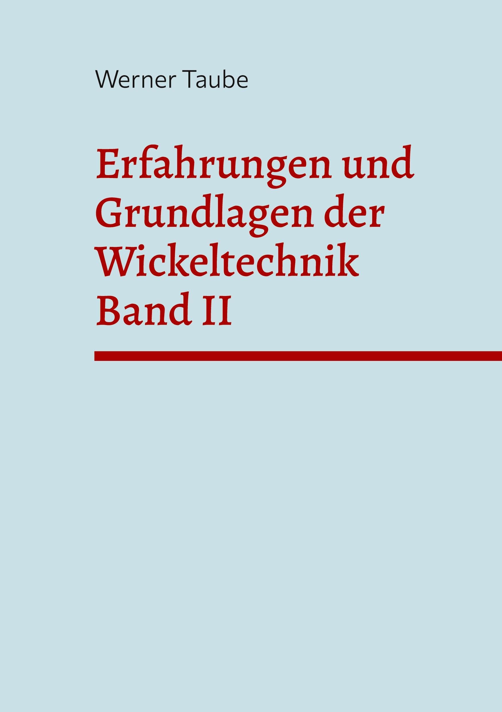 Erfahrungen und Grundlagen der Wickeltechnik (Band II) Business & Technology