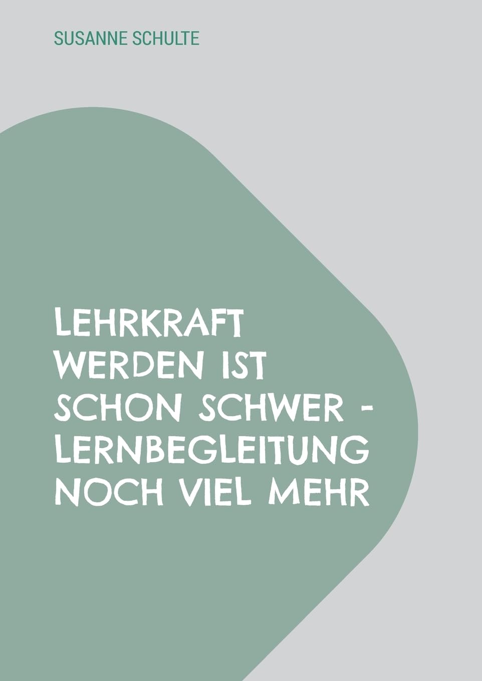 Lehrkraft werden ist schon schwer - Lernbegleitung noch viel mehr Learning & Reference