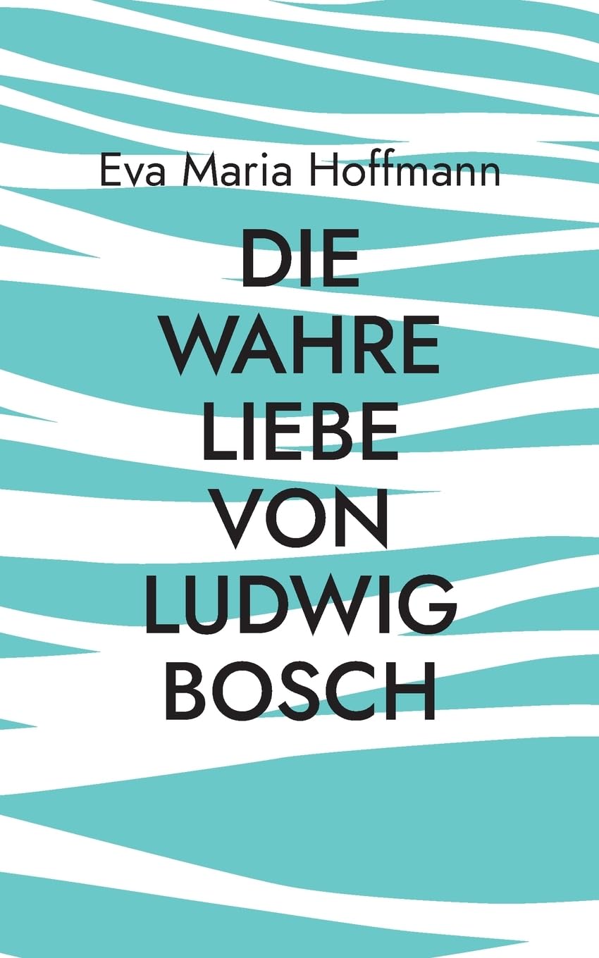 Die wahre Liebe von Ludwig Bosch Contemporary literature Books