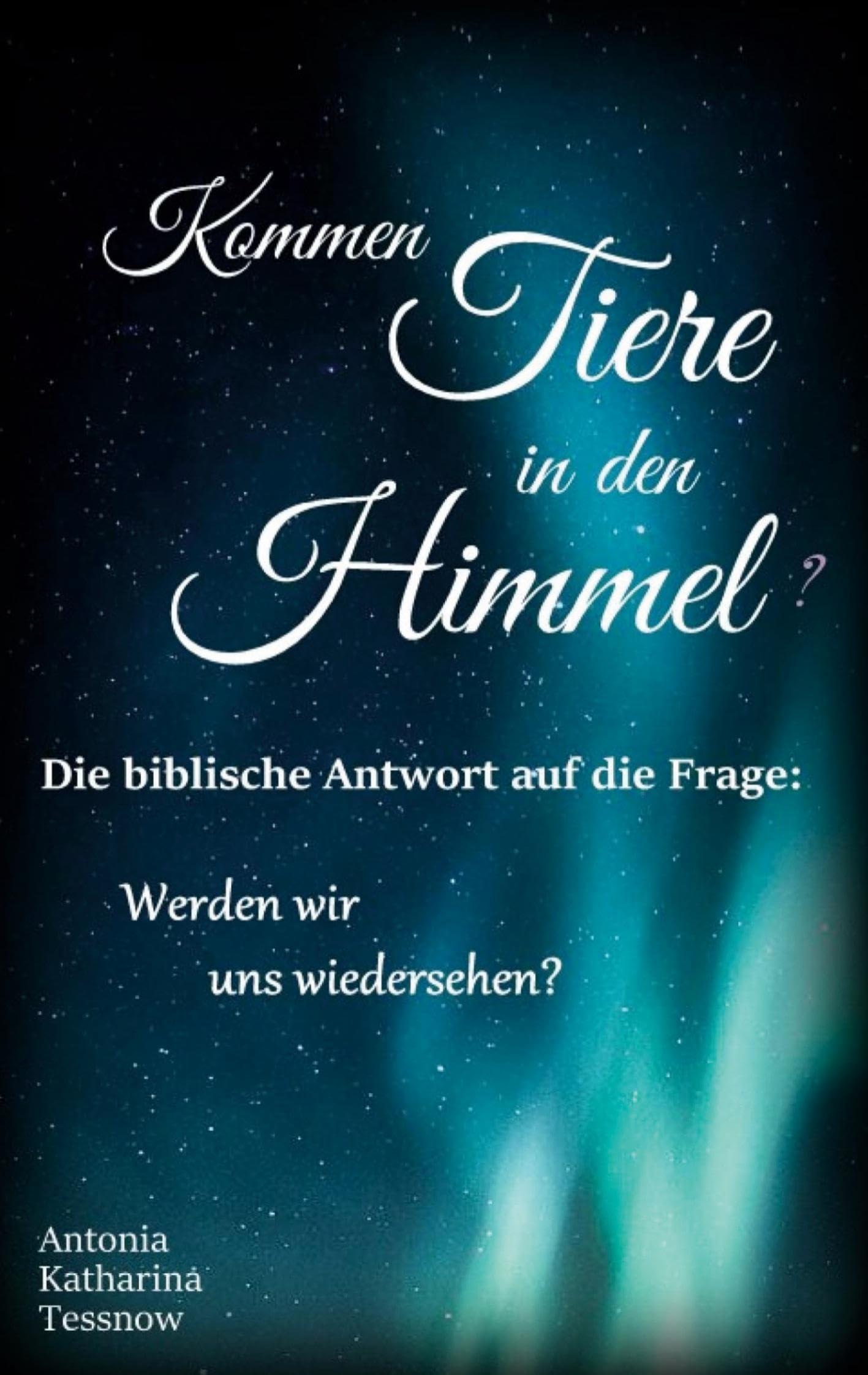 Kommen Tiere in den Himmel? Die biblische Antwort auf die Frage: Werden wir uns wiedersehen? Politics & History