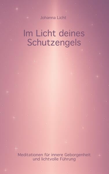 Im Licht deines Schutzengels Religion & Esotericism