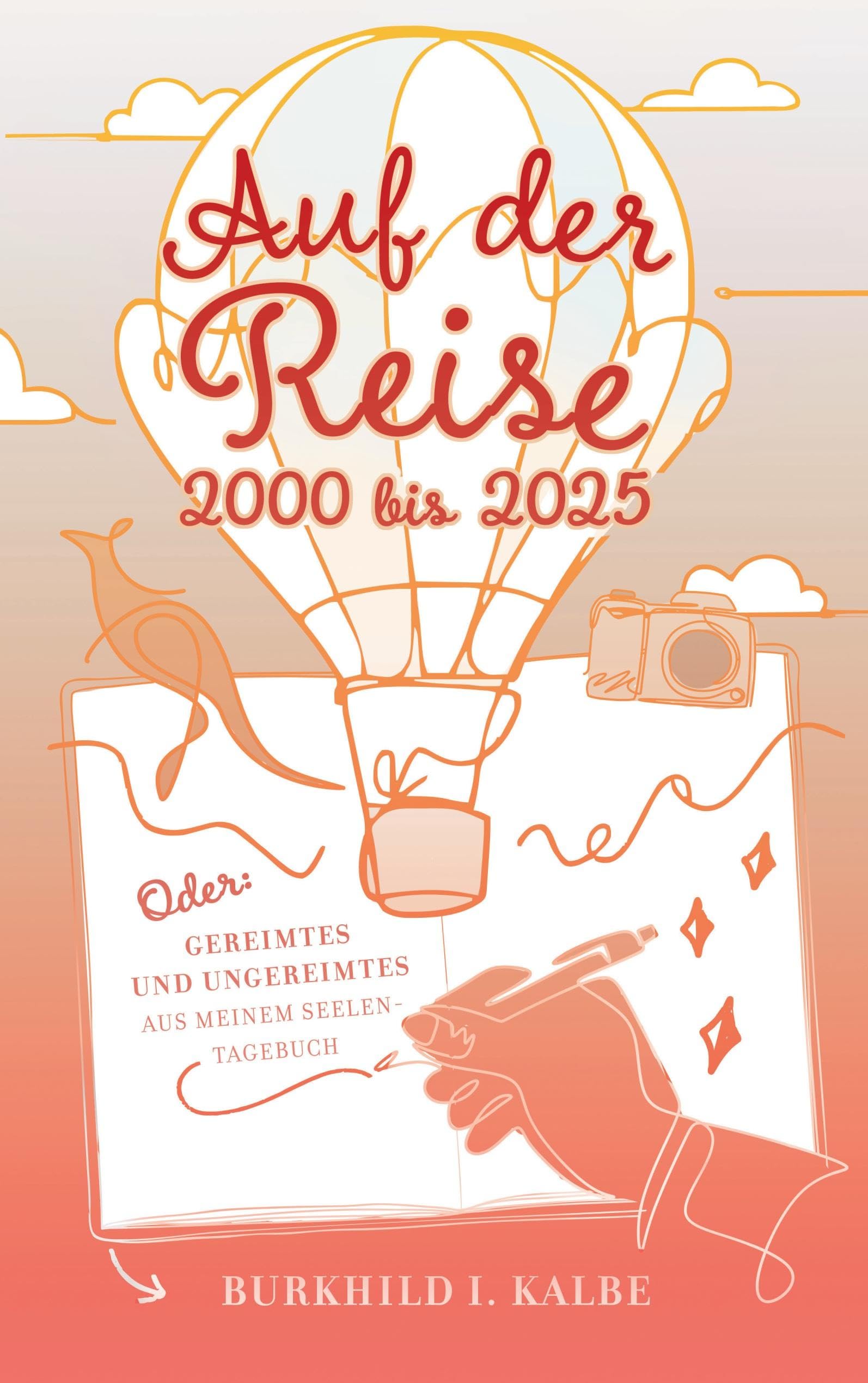 Auf der Reise 2000 bis 2025 Oder: Gereimtes und Ungereimtes aus meinem Seelen-Tagebuch Contemporary literature