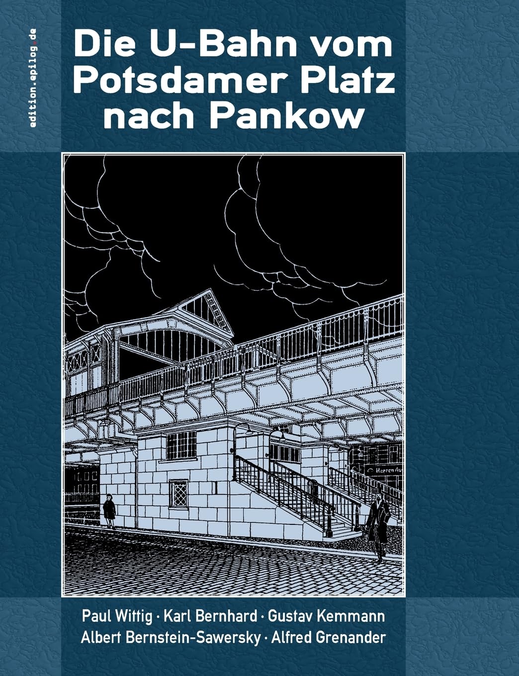 Die U-Bahn vom Potsdamer Platz nach Pankow (edition.epilog.de) Media & Communication