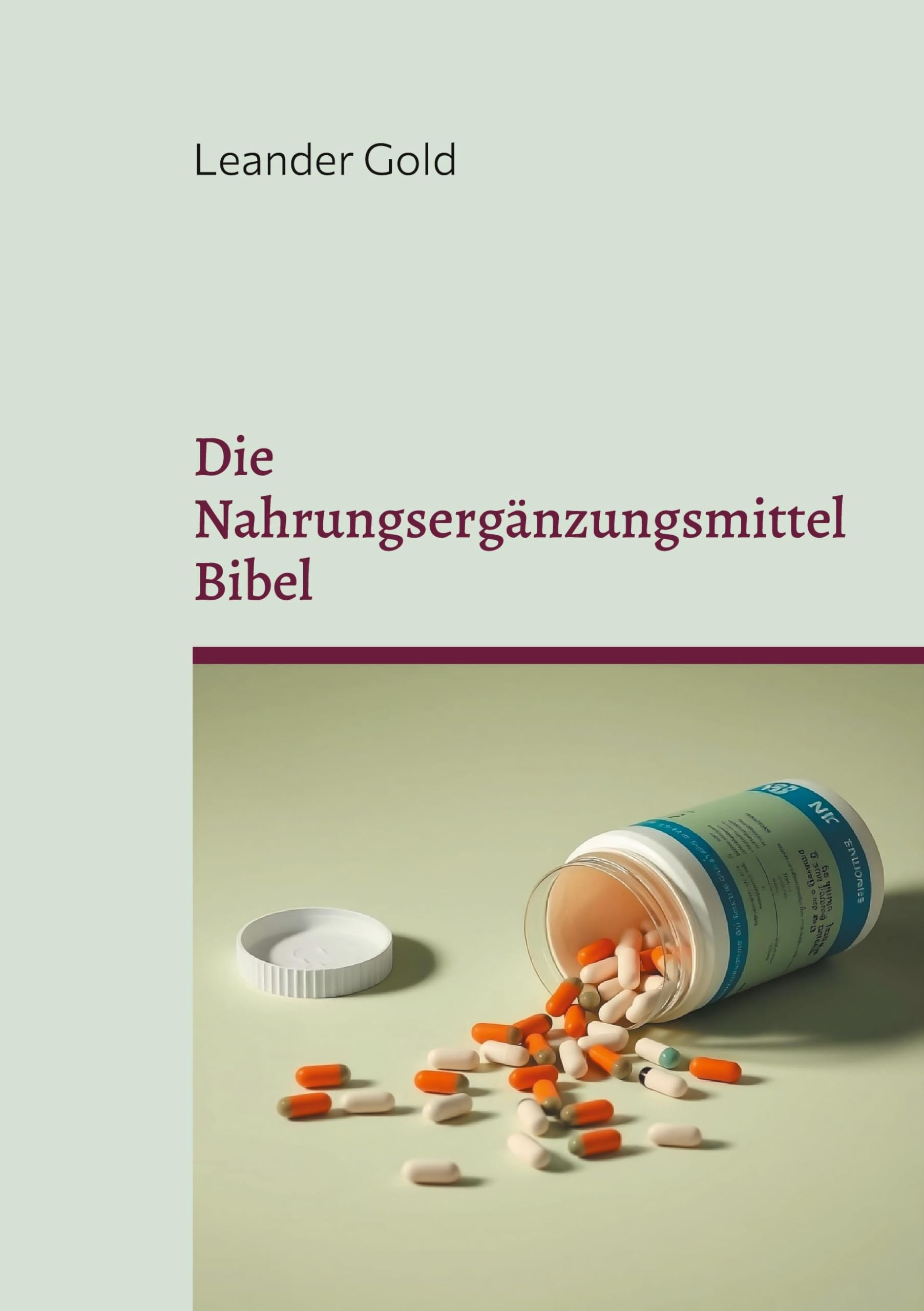 Die Nahrungsergänzungsmittel Bibel Medicine