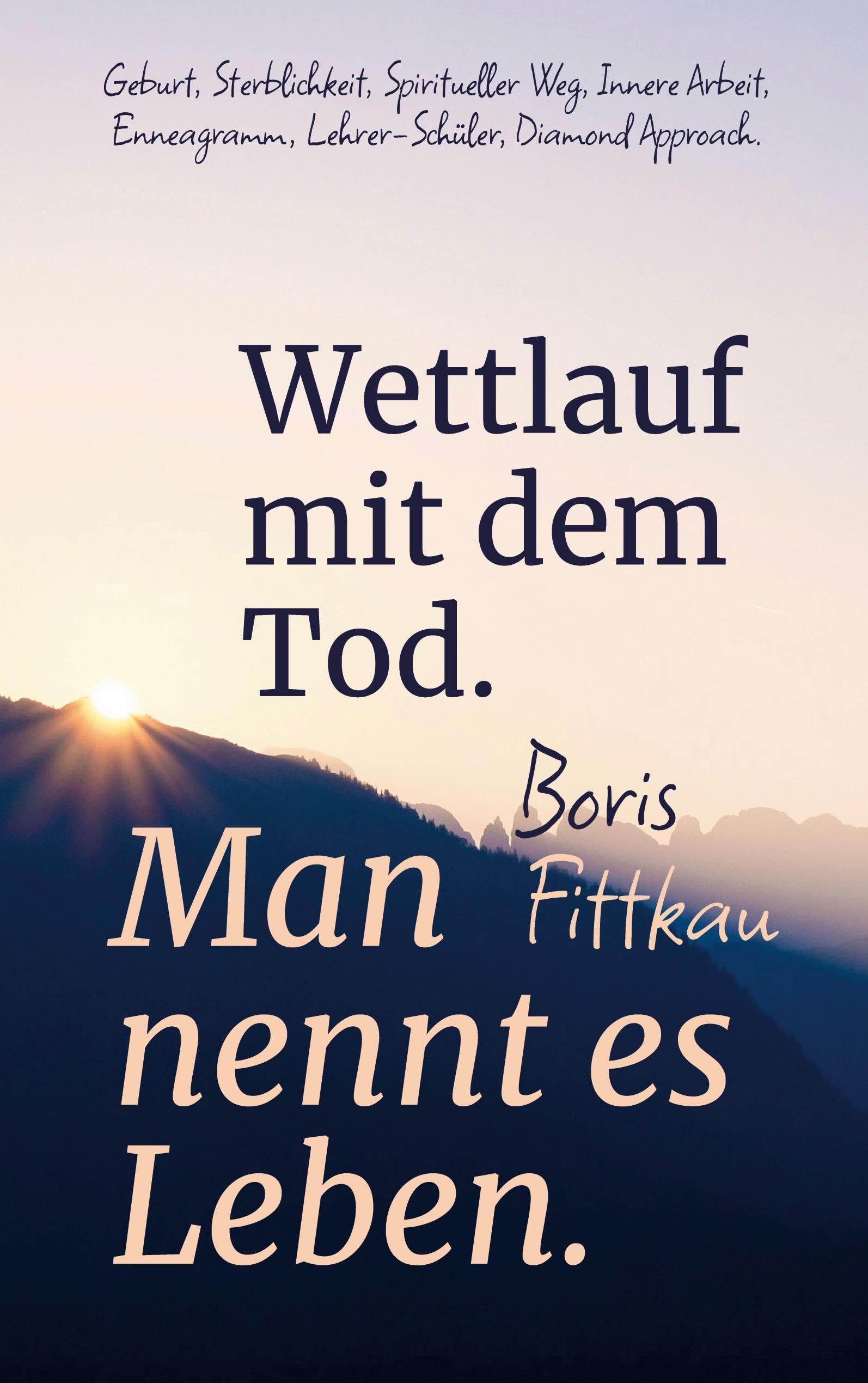 Wettlauf mit dem Tod. Man nennt es Leben. Religion & Esotericism
