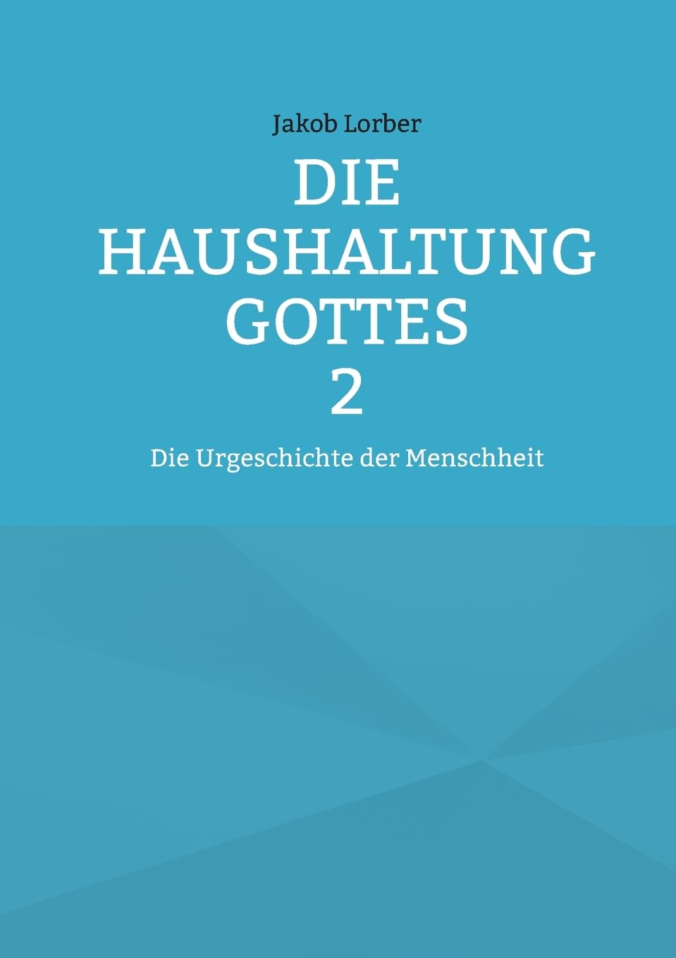 Die Haushaltung Gottes Band 2 Religion & Esotericism