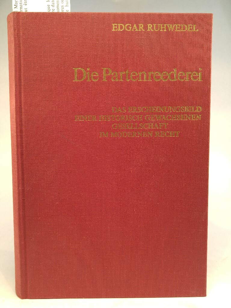 Die Partenreederei: Das Erscheinungsbild einer historisch gewachsenen Gesellschaft im modernen Recht Law