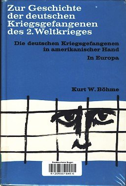 Zur Geschichte der deutschen Kriegsgefangenen des Zweiten Weltkrieges / Die deutschen Kriegsgefangenen in amerikanischer Hand: Europa German history