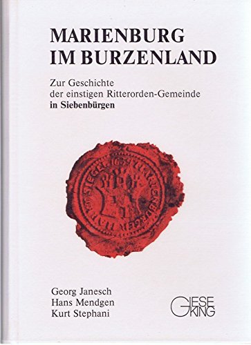 Marienburg im Burzenland: Zur Geschichte der einstigen Ritterorden-Gemeinde in Siebenbürgen Politics & History