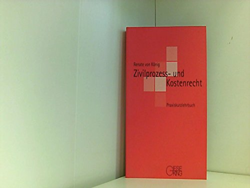 Zivilprozess- und Kostenrecht: Praxiskurzlehrbuch Law