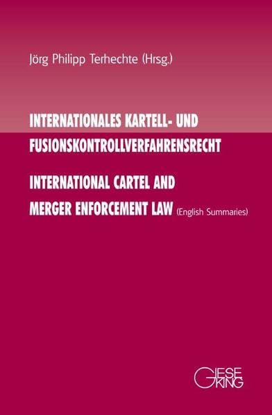Internationales Kartell- und Fusionsverfahrensrecht: International Cartel and Merger Enforcement Law (English Summaries) Law