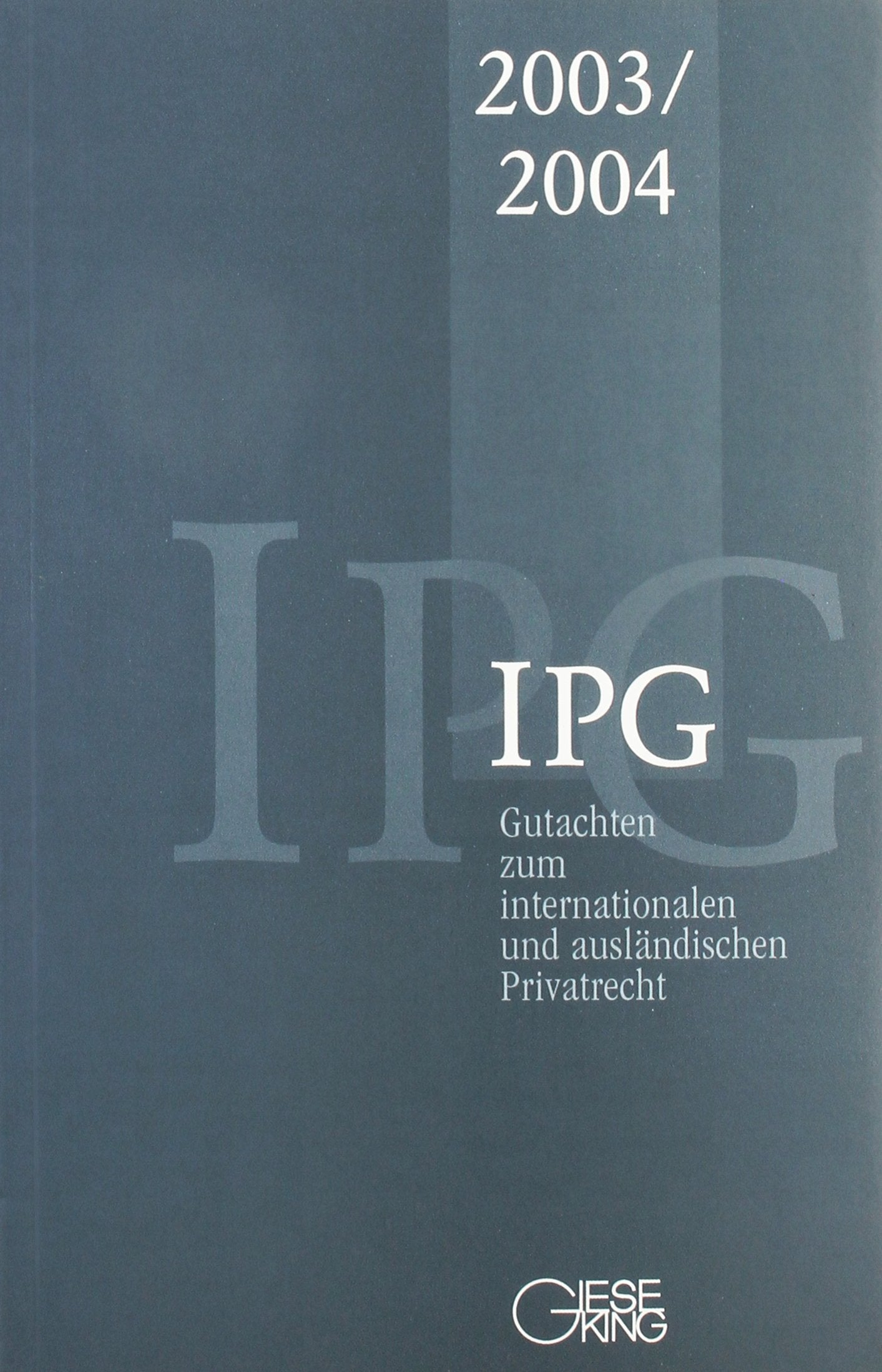 Gutachten zum internationalen und ausländischen Privatrecht (IPG) IPG 2003/2004 book