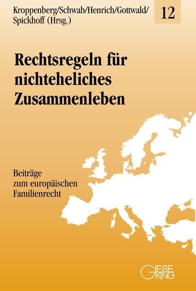 Rechtsregeln für nichteheliches Zusammenleben (Beiträge zum europäischen Familienrecht) Law