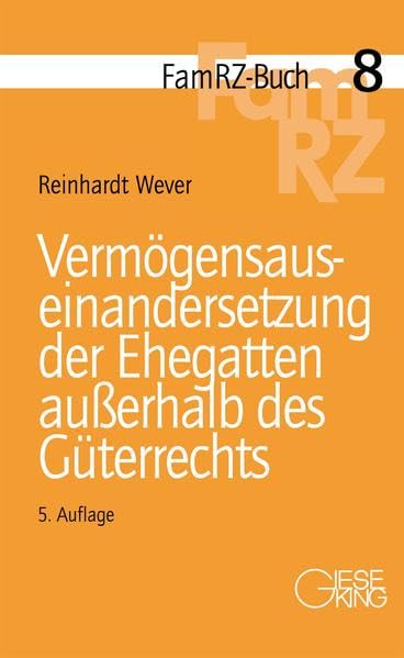 Vermögensauseinandersetzung der Ehegatten außerhalb des Güterrechts: FamRZ Buch 8 Law